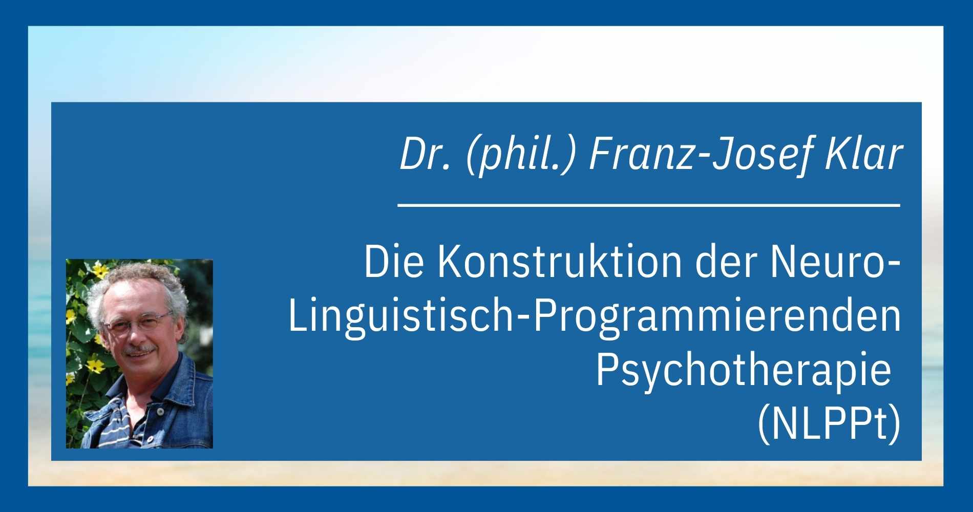 Leseprobe-Die Konstruktion der Neuro-Linguistisch-Programmierenden Psychotherapie (NLPPt)