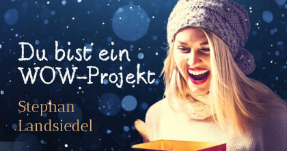 Du bist ein WOW-Projekt