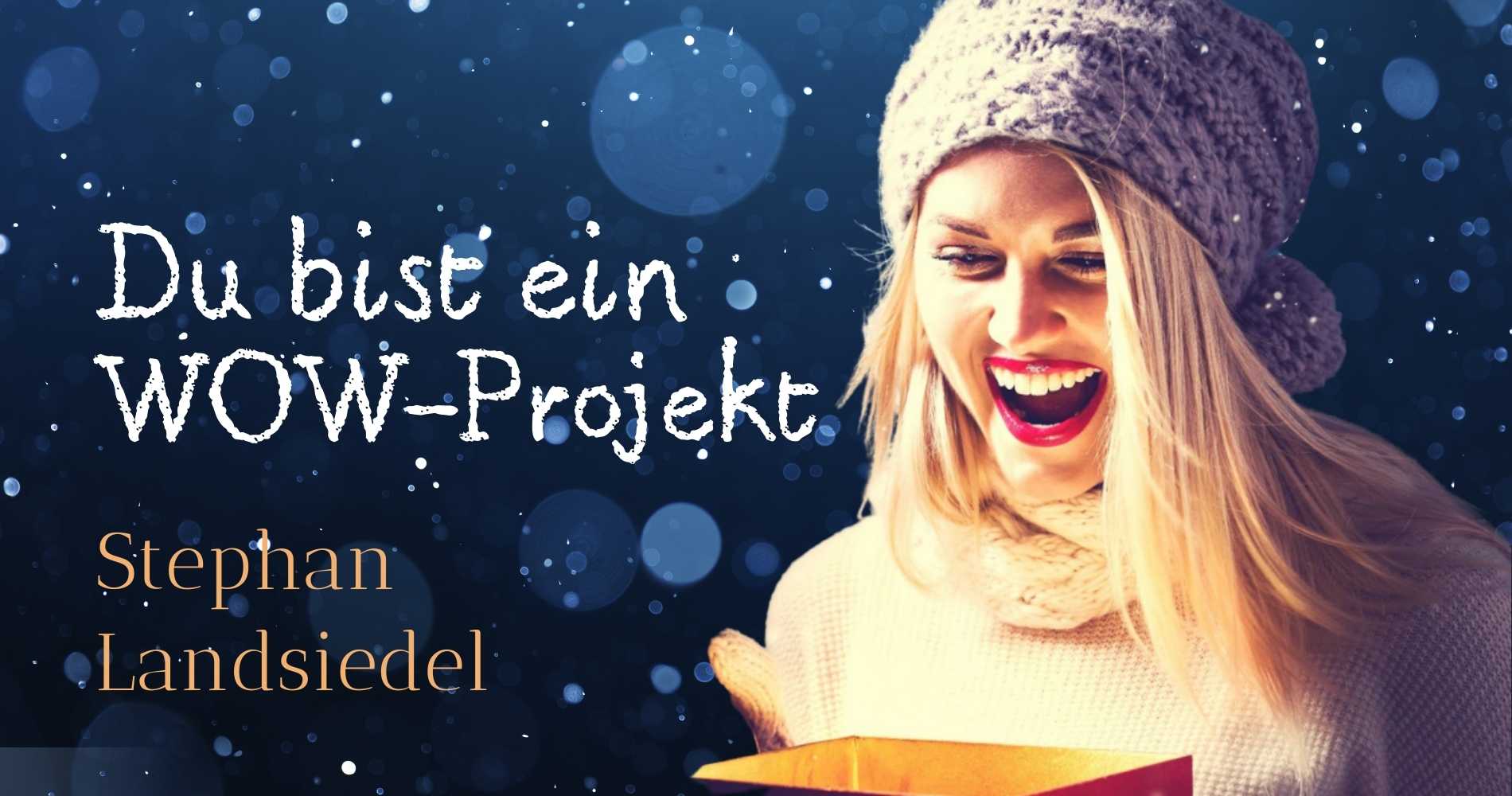 Du bist ein WOW-Projekt