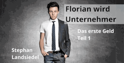 Florian wird Unternehmer - das erste Geld