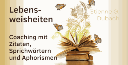 Lebensweisheiten!